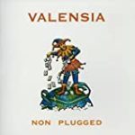 Valensia「Non Plugged」